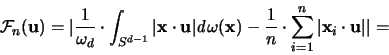 \begin{displaymath}
{\mathcal F}_n({\mathbf u}) = \vert \frac{1}{\omega_d} \cdo...
...m_{i=1}^n \vert {\mathbf x}_i \cdot {\mathbf u} \vert \vert =
\end{displaymath}
