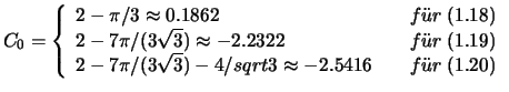 $C_0 = \left \{
\begin{array}{ll}
2 - \pi/3 \approx 0.1862 & \quad f\uml {u}...
.../sqrt{3} \approx -2.5416 & \quad f\uml {u}r \; (1.20)
\end{array}
\right.
$