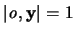 $\vert {\mathit o},{\mathbf y} \vert = 1$