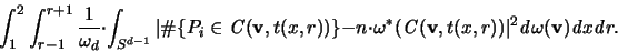 \begin{displaymath}
\int_1^2 \int_{r-1}^{r+1} \frac{1}{\omega_d} \cdot
\int_...
...
{\mathit d}\omega({\mathbf v})
{\mathit d}x {\mathit d}r.
\end{displaymath}