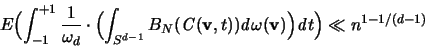 \begin{displaymath}
{\huge E} \Bigl(
\int_{-1}^{+1} \frac{1}{\omega_d} \cdot \...
...ga({\mathbf v}) \Bigr) {\mathit d}t
\Bigr) \ll n^{1-1/(d-1)}
\end{displaymath}