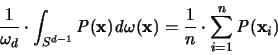 \begin{displaymath}
\frac{1}{\omega_d} \cdot \int_{S^{d-1}}{\mathit P}({\mathbf...
... =
\frac{1}{n} \cdot \sum_{i=1}^n {\mathit P}({\mathbf x}_i)
\end{displaymath}