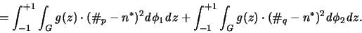 \begin{displaymath}
= \int_{-1}^{+1} \int_{\mathit G} {\mathit g}(z) \cdot
(...
...cdot
(\char93 _q - n^* )^2 {\mathit d}\phi_2 {\mathit d}z .
\end{displaymath}