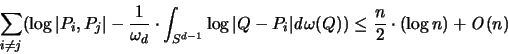 \begin{displaymath}
\sum_{i \neq j} \bigl( \log \vert P_i,P_j \vert - \frac{1}{...
...a(Q) \bigr)
\leq \frac{n}{2} \cdot (\log n) + {\mathit O}(n)
\end{displaymath}