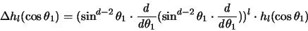 \begin{displaymath}
\Delta h_l(\cos \theta_1) =
( \sin^{d-2} \theta_1 \cdot \f...
...it d}{{\mathit d} \theta_1}
) ) ^l \cdot h_l (\cos \theta_1)
\end{displaymath}