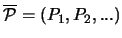 $\overline{{\mathcal P}}=(P_1,P_2,...)$