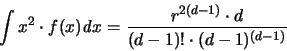 \begin{displaymath}
\int x^2 \cdot f(x) {\mathit d}x =
\frac{r^{2(d-1)} \cdot d}{ (d-1)! \cdot (d-1)^{(d-1)} }
\end{displaymath}