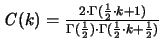${\mathit C}(k) =
\frac{ 2 \cdot \Gamma(\frac{1}{2} \cdot k+1)}
{ \Gamma(\frac{1}{2}) \cdot \Gamma(\frac{1}{2}\cdot k+\frac{1}{2})}$