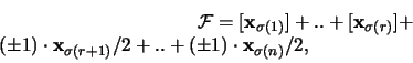 \begin{displaymath}
{\mathcal F}= [{\mathbf x}_{\sigma (1)} ] +..+ [{\mathbf x}...
...gma (r+1)} /2 +..+ (\pm 1) \cdot {\mathbf x}_{\sigma (n)} /2,
\end{displaymath}
